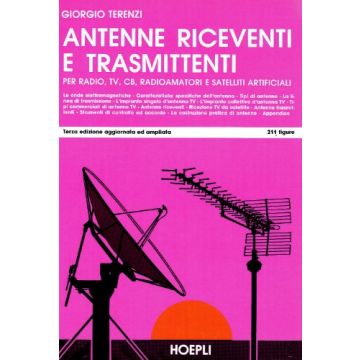 Antenne Riceventi E Trasmittenti Per Radio, Tv, Cb, Radioamatori E Satelliti Artificiali 