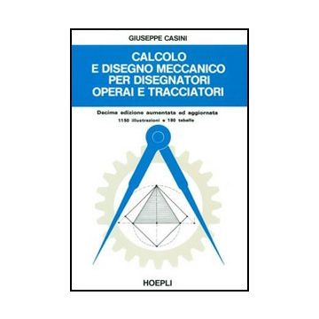 Calcolo E Disegno Meccanico Per Disegnatori Operai E Tracciatori
