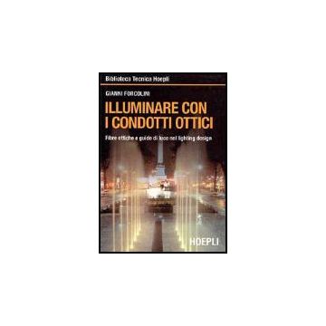 Illuminare Con I Condotti Ottici. Fibre Ottiche E Guide Di Luce Nel Lightin Design