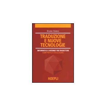 Traduzione E Nuove Tecnologie. Informatica E Internet Per Traduttori