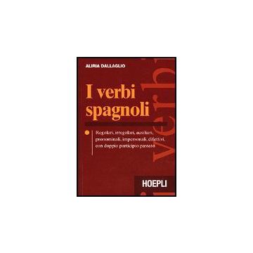 I Verbi Spagnoli. Regolari, Irregolari, Ausiliari, Pronominali, Impersonali,  Difettivi, Con Doppio Participio Passato