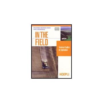 In The Field. Technical English For Agricolture. Con Audiocassetta. Per Le  Scuole Superiori