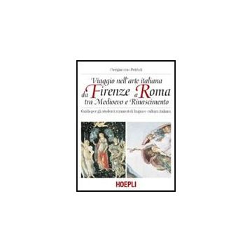 Viaggio Nell'arte Italiana Da Firenze A Roma Tra Medioevo E Rinascimento
