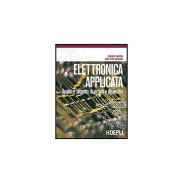 Elettronica Applicata. Analisi E Progetto Di Circuiti E Dispositivi. Per Gli Ist Tecnici Industriali