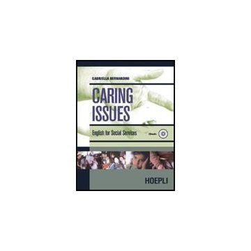 Caring Issues. English For Social Services. Per Le Scuole Superiori
