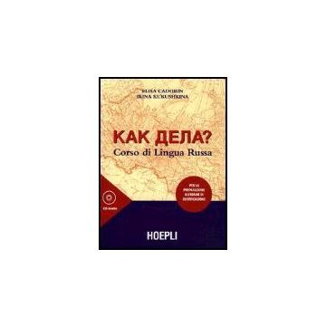 Kak Dela? Corso Di Lingua Russa. Per La Preparazione All'esame Di Certificazione. Con 3 Cd Audio