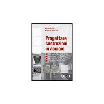 Progettare Costruzioni In Acciaio. Normativa Europea. Stati Limite. Sagomario. Software Per Il Calcolo. Con Cd-rom