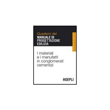 I Materiali E I Manufatti In Conglomerati Cementizi. Quaderni Del Manuale Di Proge Progettazione Edilizia 