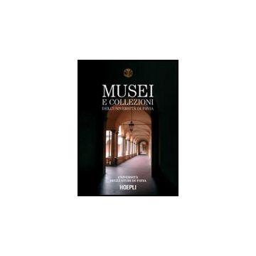 Musei E Collezioni Dell'universita' Di Pavia