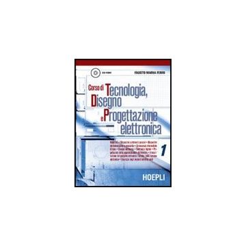 Corso Di Tecnologia, Disegno E Progettazione Elettronica. Per Le Scuole + Cd Rom