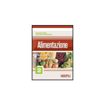 Alimentazione. Per Gli Ist. Professionali Alberghieri Principi Generali E Nuove Conoscenze