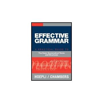 Effective Grammar. A Practical Guide To The Basic Grammatical Terms And Structur Structures