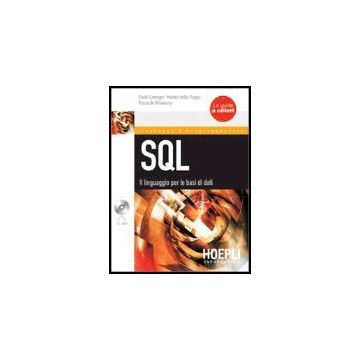 Sql. Il Linguaggio Per Le Basi Di Dati. Con Cd-rom