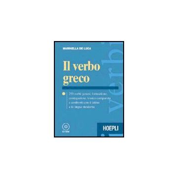 Il Verbo Greco. 253 Verbi: Genesi, Formazione, Coniugazione, Lessico Comparato E Confronti Con Il Latino E Le Lingue Moderne. Per Il Liceo Classico. Con Cd-rom 