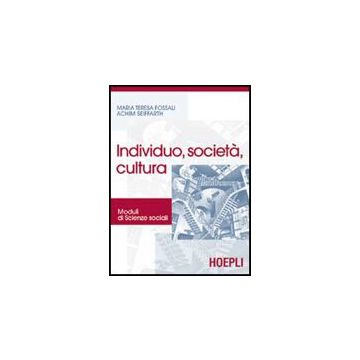 Individuo, Societa', Cultura. Moduli Di Scienze Sociali. Per Le Scuole Superiori