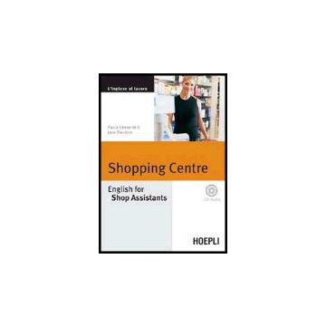 Shopping Centre. English For Shop Assistants. Con Cd Audio