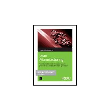 Lean Manifacturing. Come Analizzare Il Flusso Del Valore Per Individuare Ed Eliminare Gli Sprechi