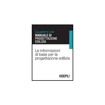Le Informazioni Di Base Per La Progettazione Edilizia. Quaderni Del Manuale Di Progettazione Edilizia 