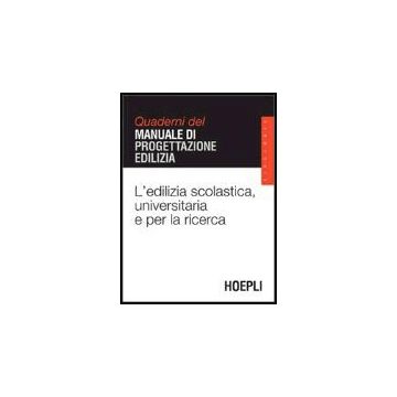 L' Edilizia Scolastica, Universitaria E Per La Ricerca. Quaderni Del Manuale Di Progettazione Edilizia 