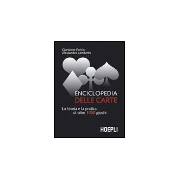 Enciclopedia Delle Carte. La Teoria E La Pratica Di Oltre 1000 Giochi