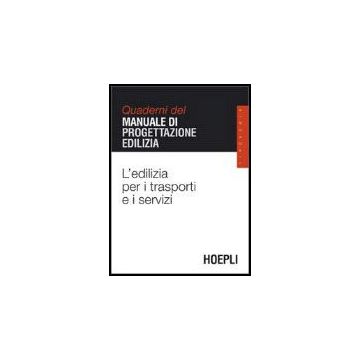 L' Edilizia Per I Trasporti E I Servizi. Quaderni Del Manuale Di Progettazione  Edilizia 