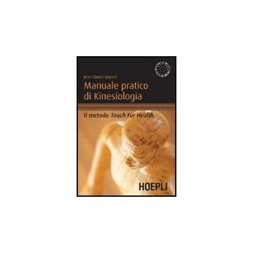 Manuale Pratico Di Kinesiologia. Il Metodo Touch For Health