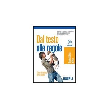Dal Testo Alle Regole. Grammatica Attiva. Per Le Scuole Superiori