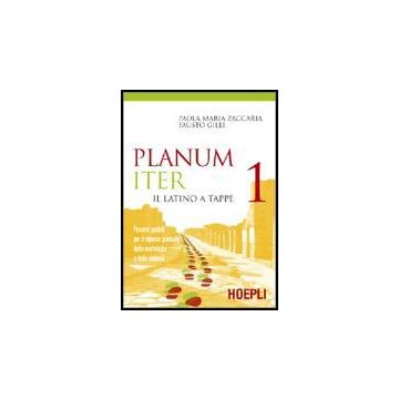 Planum Iter. Il Latino A Tappe. Percorsi Guidati Per Il Ripasso Graduale Della Morfologia E Della Sintassi. Per I Licei E Gli Ist. Magistrali