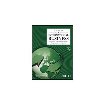 International Business. Economia E Strategia Internazionale: L'impresa Dei Mercati Globali