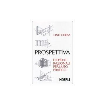 Prospettiva. Elementi Razionali Per L'uso Pratico