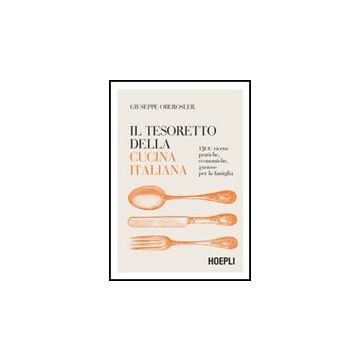 Il Tesoretto Della Cucina Italiana. 1500 Ricette Pratiche, Economiche, Guestose Per La Famiglia 