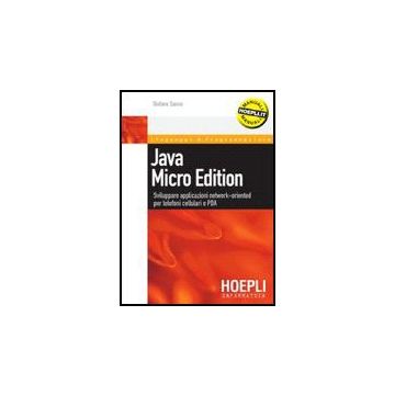Java Micro Edition. Sviluppare Applicazioni Network-oriented Per Telefoni Cellulari E Pda