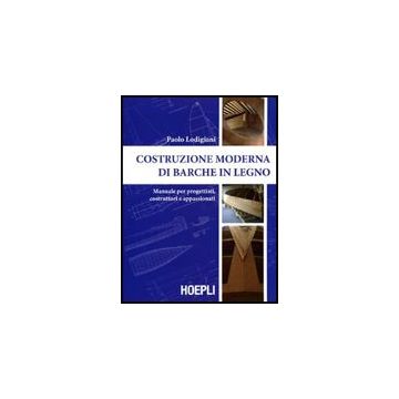 Costruzione Moderna Di Barche In Legno. Manuale Per Progettisti, Costruttori E Appassionati