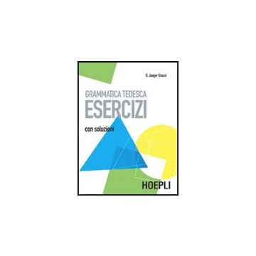 Grammatica Tedesca. Esercizi. Con Soluzioni