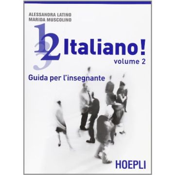 1, 2, 3,... Italiano! Corso Comunicativo Di Lingua Italiana Per Stranieri. Guida Per L'insegnante. Vol. 2