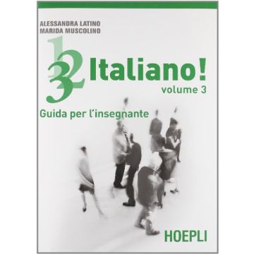 1, 2, 3,... Italiano! Corso Comunicativo Di Lingua Italiana Per Stranieri. Guida Per L'insegnante. Vol. 3