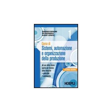 Corso Di Sistemi, Automazione E Organizzazione Della Produzione. Per Gli Ist. Professionali Per L'industria E L'artigianato