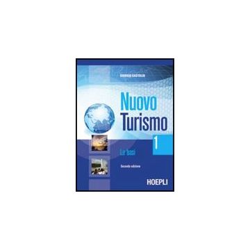 Nuovo Turismo. Le Basi. Per Gli Ist. Tecnici E Professionali