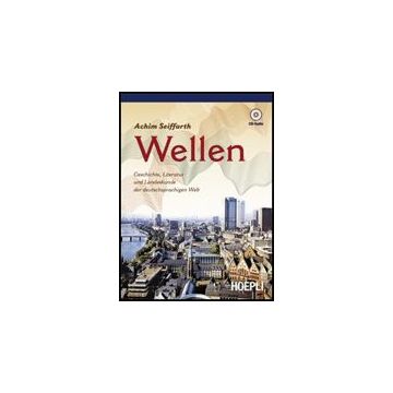 Wellen. Geschichte, Literatur Und Landeskunde Der Deutschsprachigen Welt. Con Guida Docente. Con Cd Audio. Per Le Scuole Superiori