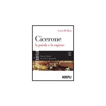 Lumina. Cicerone. La Parola E La Ragione. Per I Licei E Gli Ist. Magistrali. Con Cd-rom