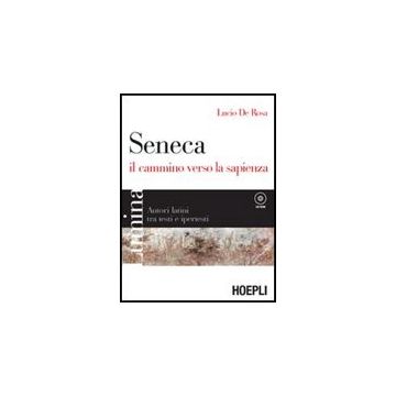Lumina. Seneca, Il Cammino Verso La Sapienza. Per I Licei E Gli Ist. Magistrali. Con Cd-rom