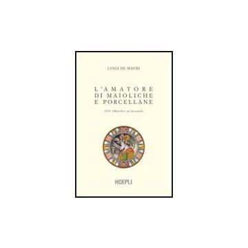 L' Amatore Di Maioliche E Porcellane 
