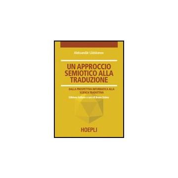 Un Approccio Semiotico Alla Traduzione. Dalla Prospettiva Informatica Alla Scienza  Traduttiva 