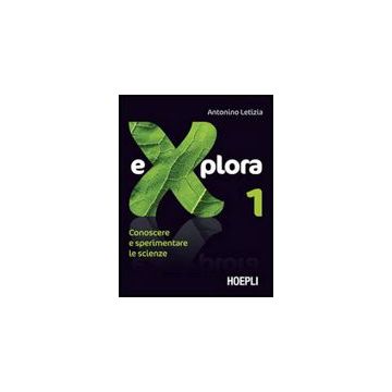 Explora. Conoscere E Sperimentare Le Scienze. Volume Unico. Per La Scuola Media