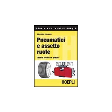 Pneumatici E Assetto Ruote. Teoria, Tecnica E Pratica