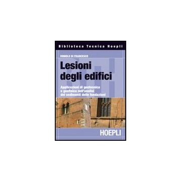 Lesione Degli Edifici. Applicazioni Di Geotecnica E Geofisica Nell'analisi Dei Cedimenti Delle Fondazioni