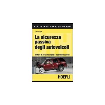 La Sicurezza Passiva Degli Autoveicoli. Criteri Di Progettazione E Sperimentazione  