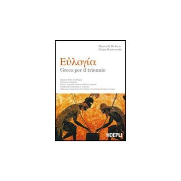 Euloghia. Greco Per Il Triennio. Con Espansione Online. Per Il Liceo Classico