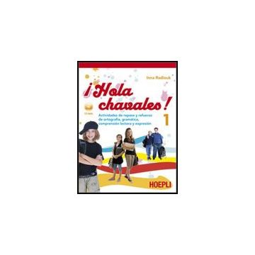 ¡hola Chavalez! Actividades De Repaso Y Refuerzo De Ortografia, Gramatica,  Comprension. Con Cd Audio. Per La Scuola Media