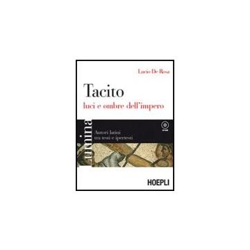 Tacito. Luci E Ombre Dell'impero. Con Espansione Online. Per I Licei E Gli Ist.  Magistrali. Con Cd-rom